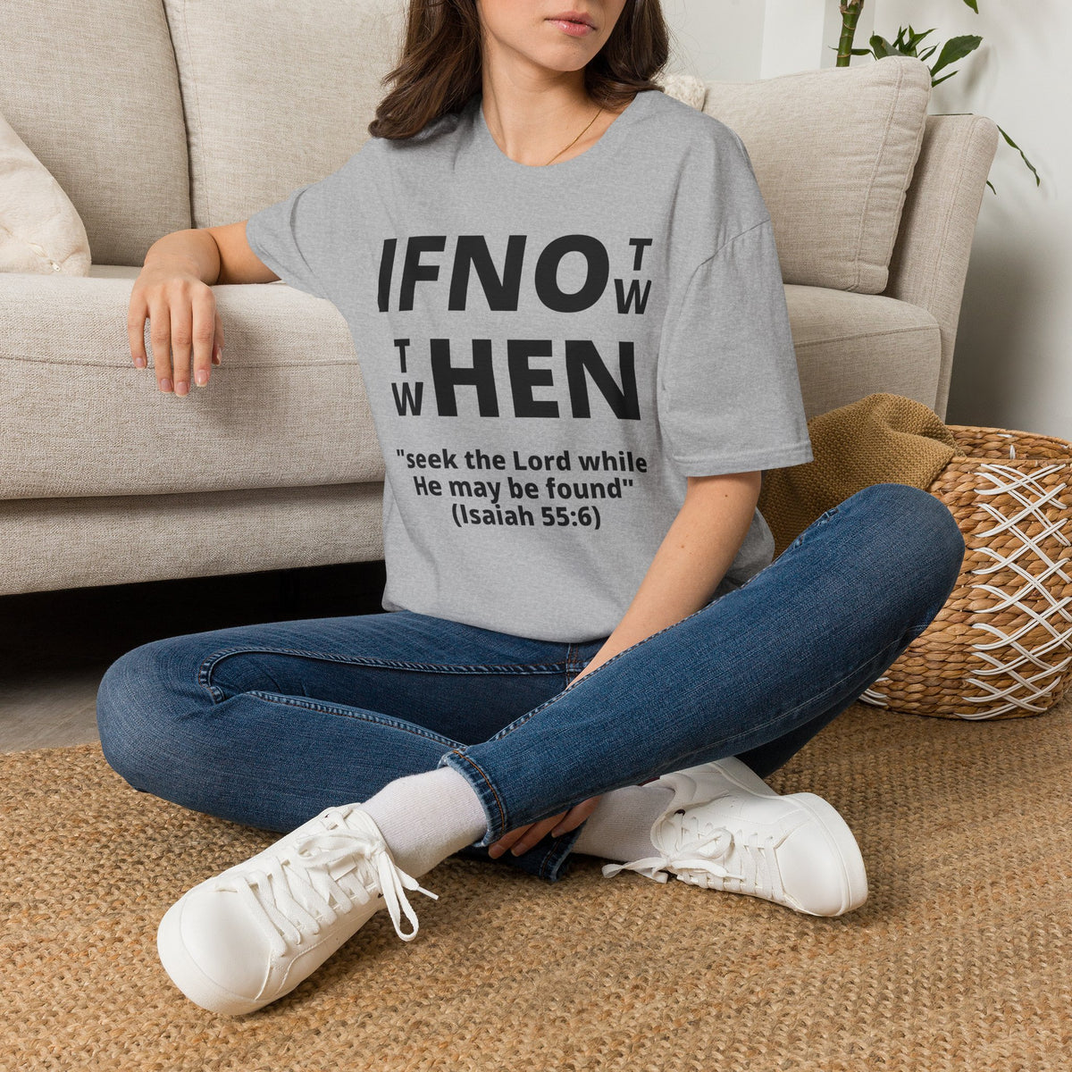 If Not Now Then When T-Shirt | Isaiah 55:6 Scripture Tee