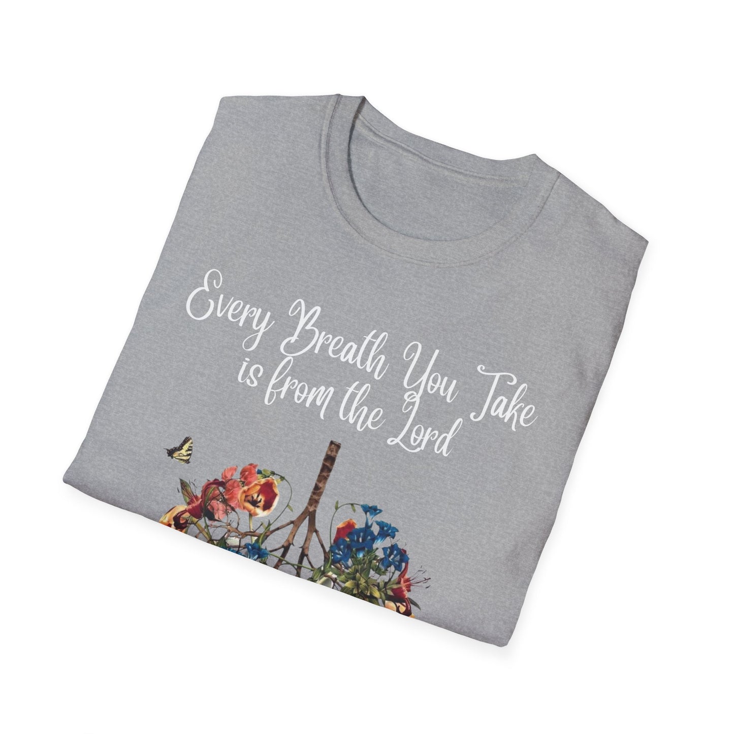 Every Breath You Take is from the Lord - Mens and Womans Softstyle T-Shirt