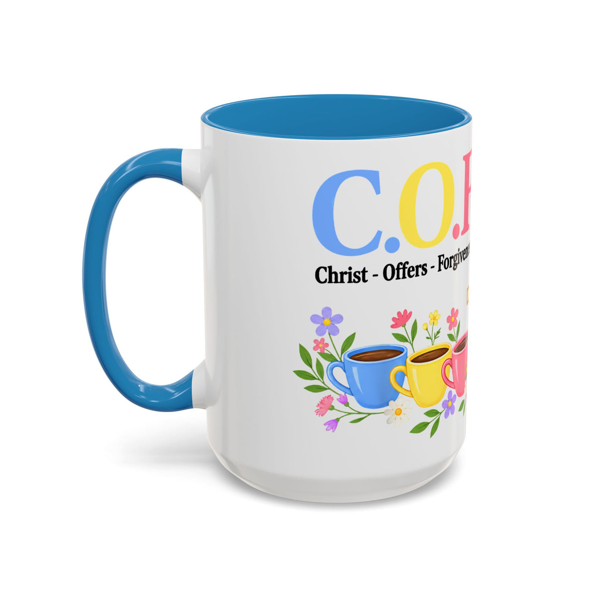 Coffee Lover Floral Graphic - C.o.f.f.e.e. (Christ - Offers - Forgiveness - For Everyone - Everywhere)  Accent Coffee Mug (11, 15oz)