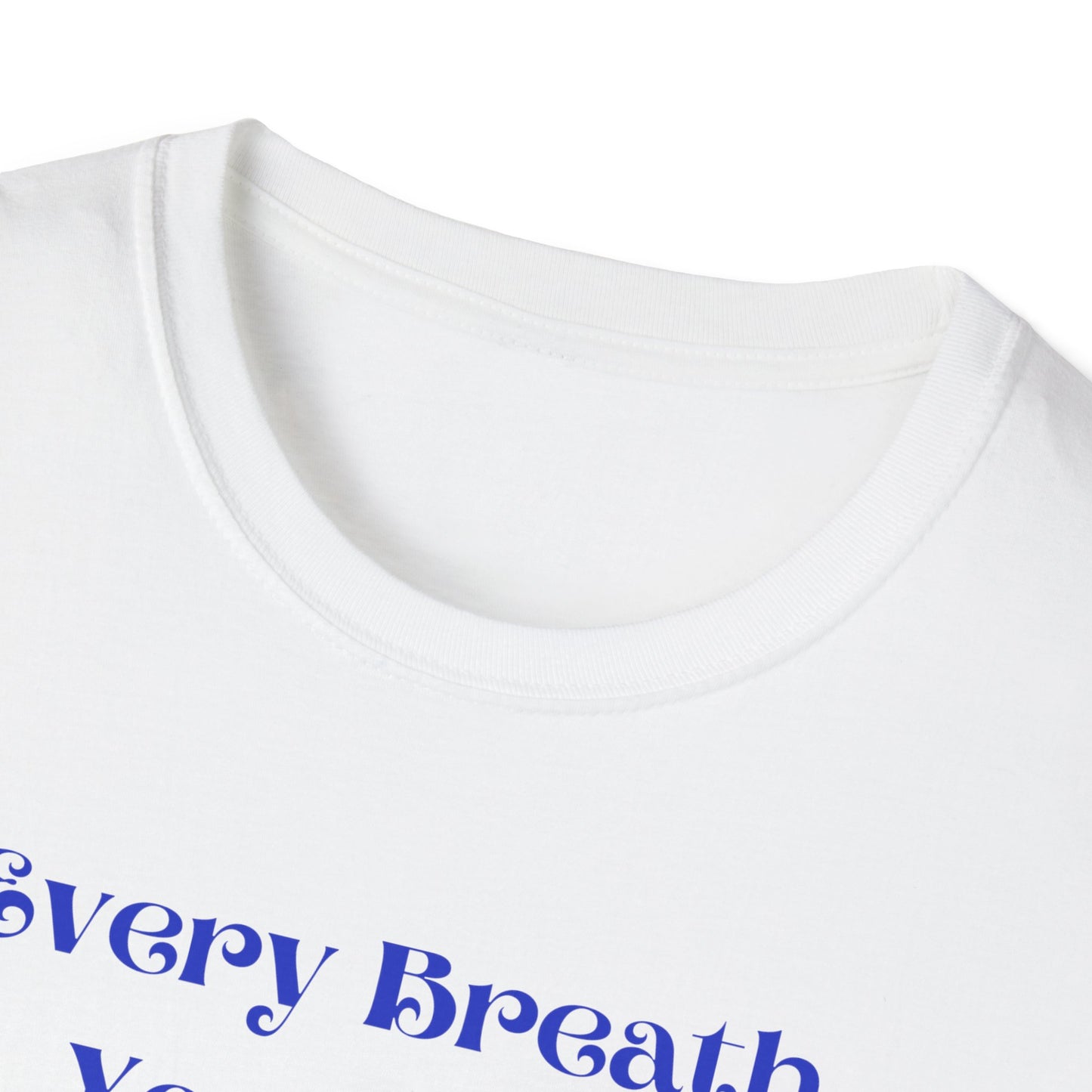 Every Breath You Take is from the LORD - Mens and Womans  Softstyle T-Shirt