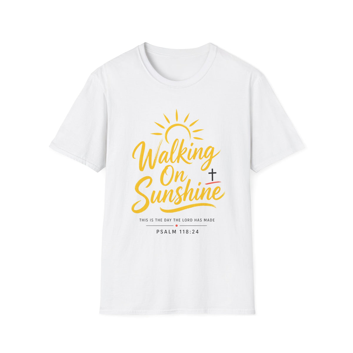 Walking on Sunshine Psalms 118:24 Softstyle T-Shirt