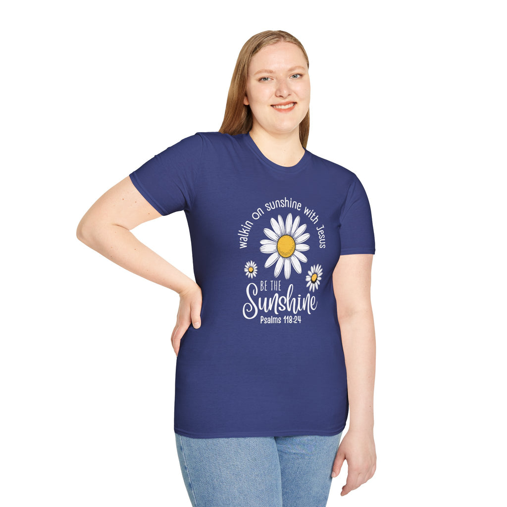 Be the Sunshine Daisy T-Shirt — "Walkin' on Sunshine with Jesus" Christian Tee (Psalm 118:24)