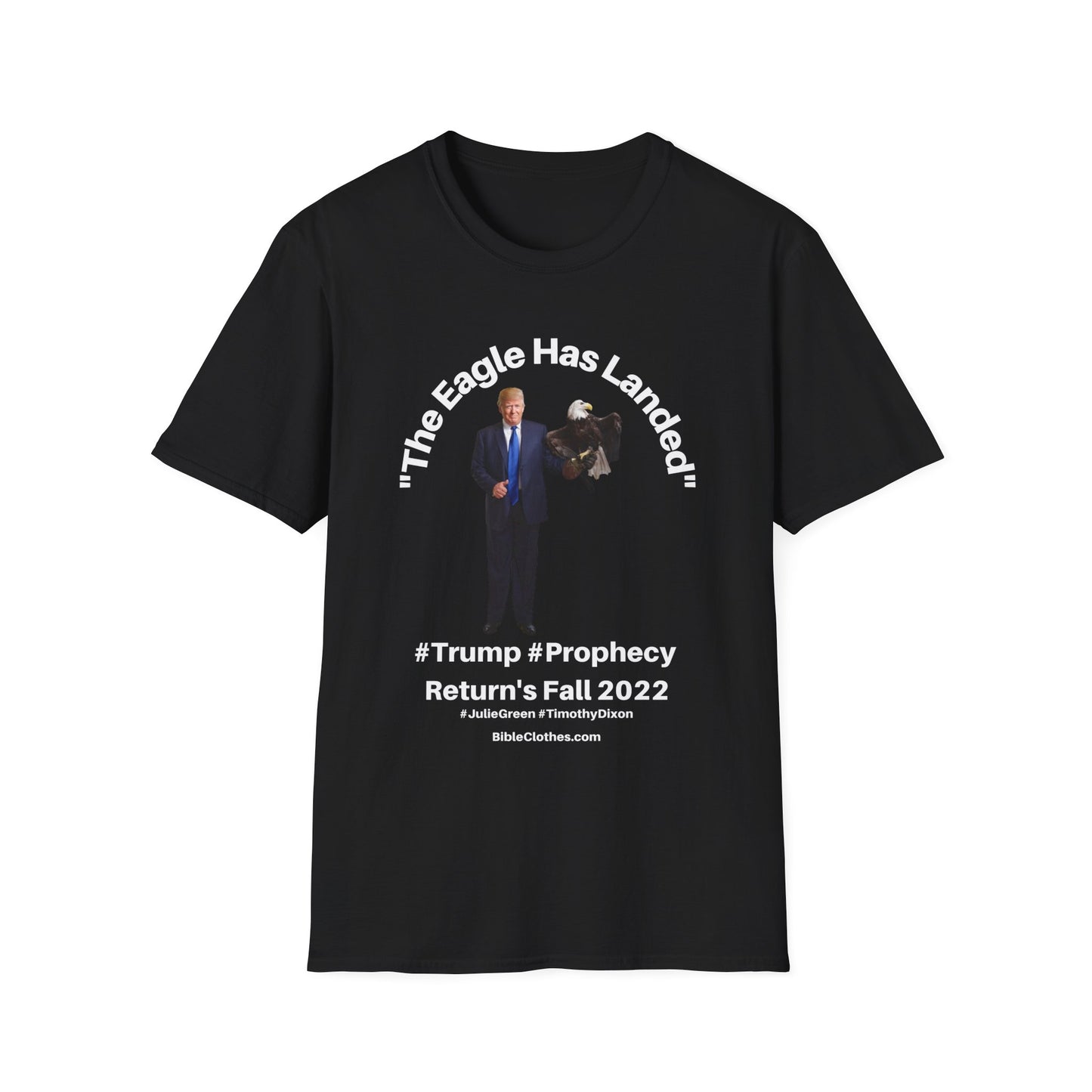 Trumps Prophecy Returns Fall 2022 / Prophets Julie Green Timothy Dixon / Men's and Woman's Softstyle T-Shirt