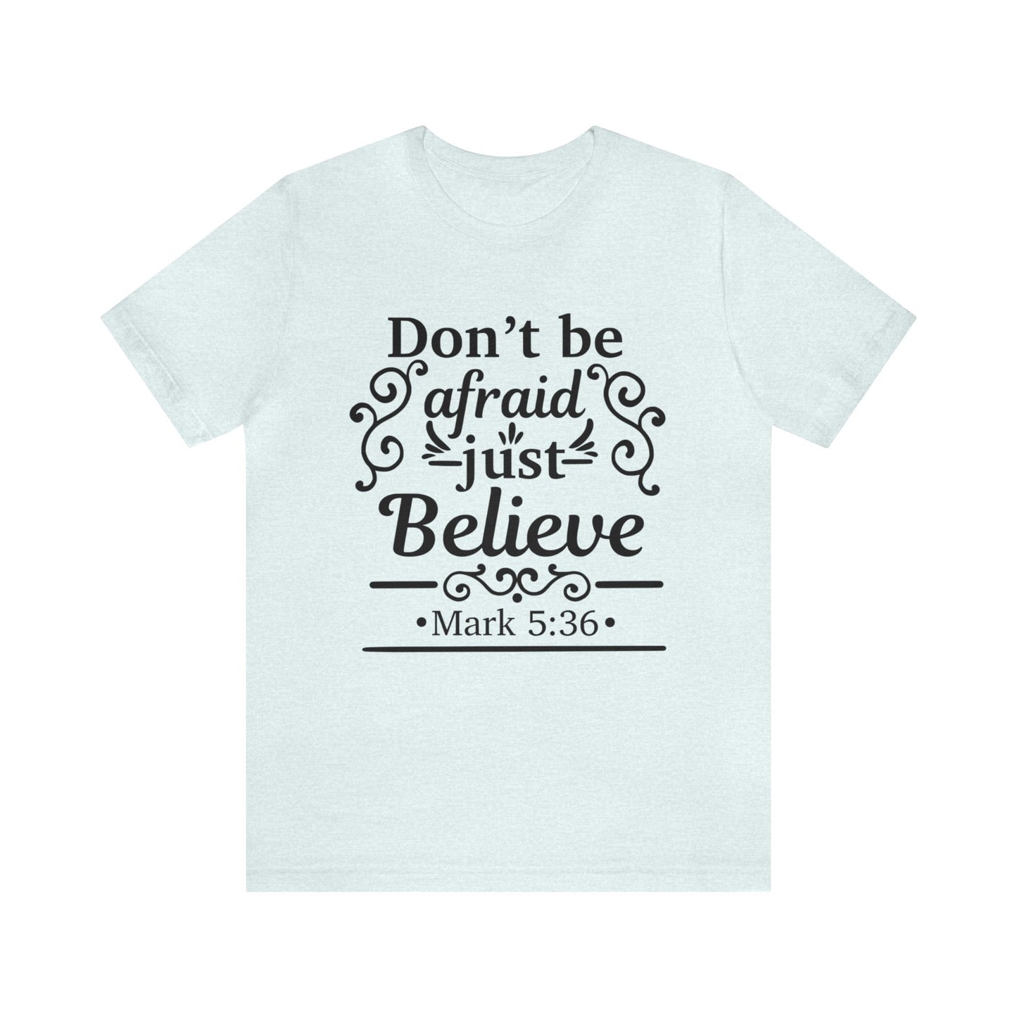 Dont Be Afraid - Unisex Jersey Short Sleeve Tee