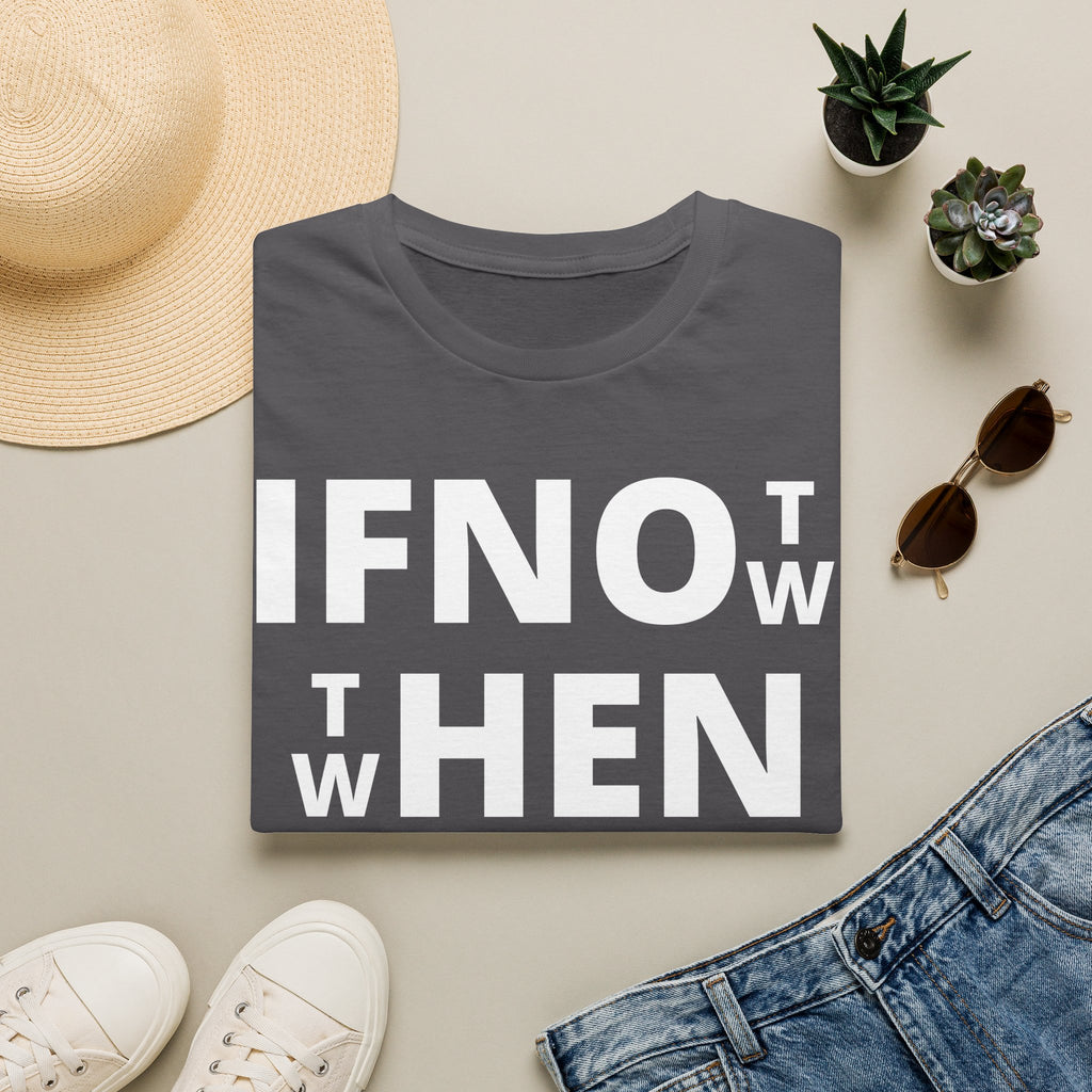 If Not Now Then When T-Shirt | Isaiah 55:6 Christian Faith Tee