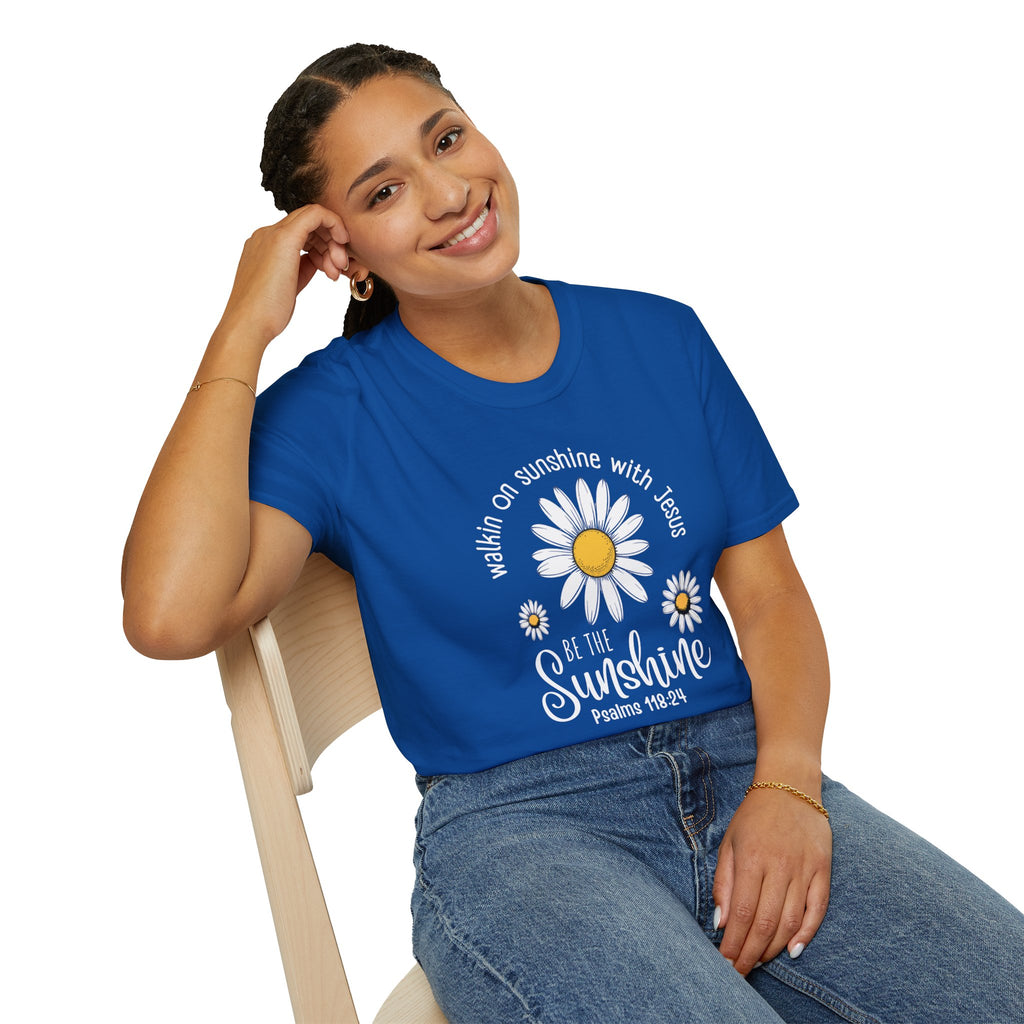 Be the Sunshine Daisy T-Shirt — "Walkin' on Sunshine with Jesus" Christian Tee (Psalm 118:24)