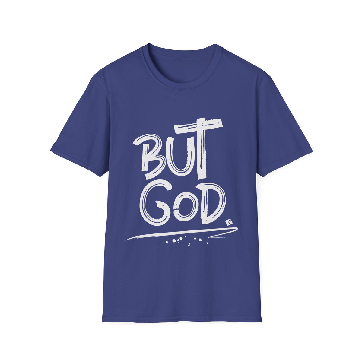 But GOD - Mens and Womans  Softstyle T-Shirt