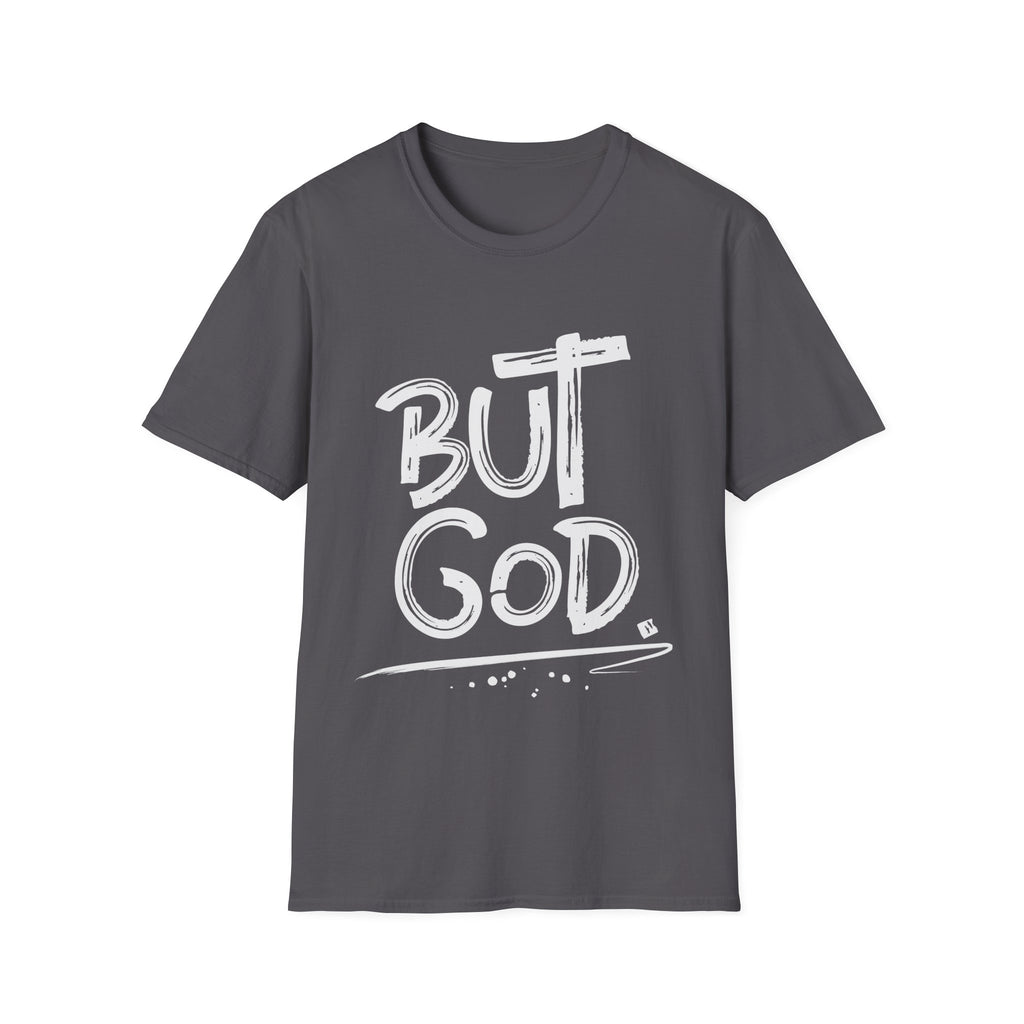 But GOD - Mens and Womans  Softstyle T-Shirt