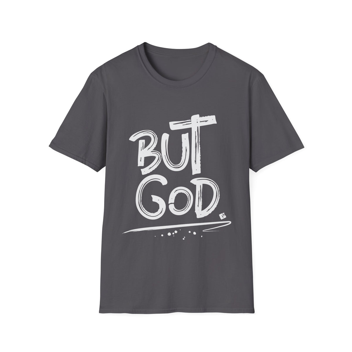 But GOD - Mens and Womans  Softstyle T-Shirt