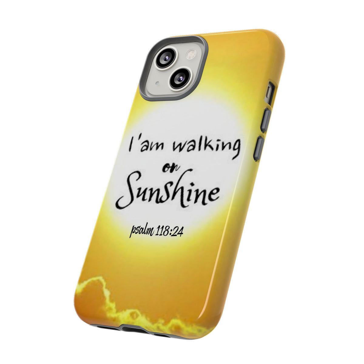 Walking on Sunshine Psalm 118:24 Christian Phone Case — Inspirational Yellow Tough Case