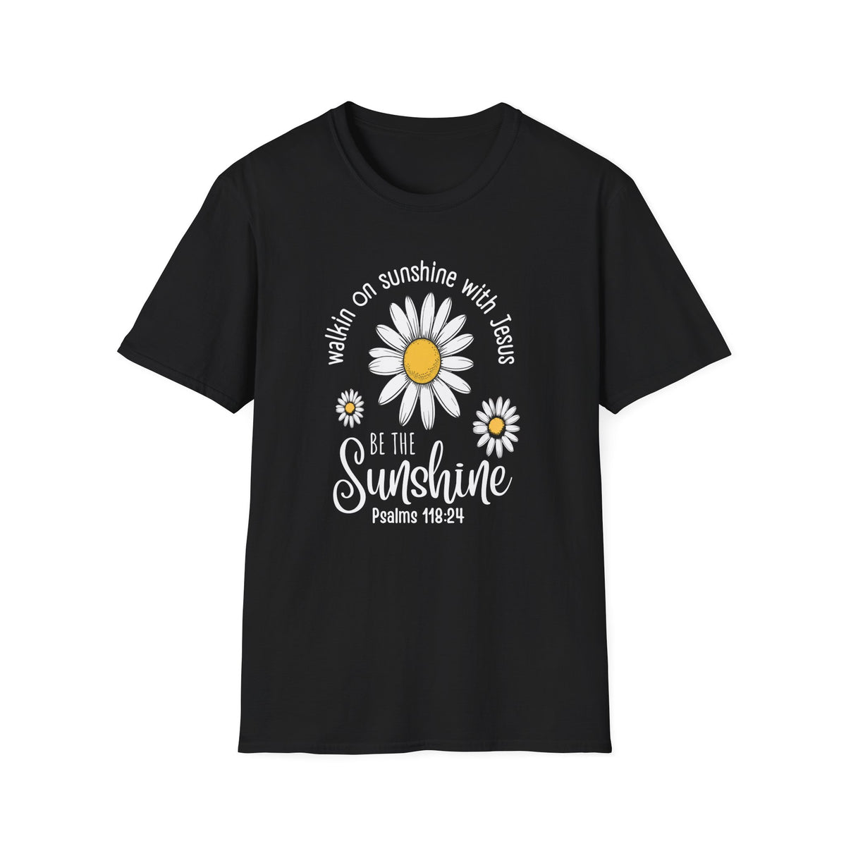 Be the Sunshine Daisy T-Shirt — "Walkin' on Sunshine with Jesus" Christian Tee (Psalm 118:24)