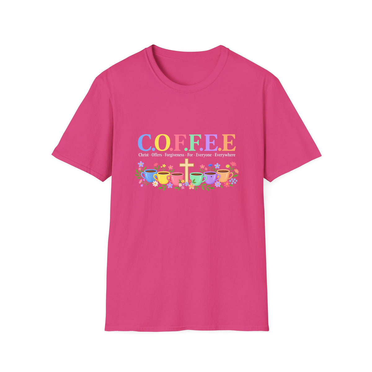 Coffee Lover Floral Graphic - C.o.f.f.e.e. (Christ - Offers - Forgiveness - For Everyone - Everywhere)  Softstyle T-Shirt