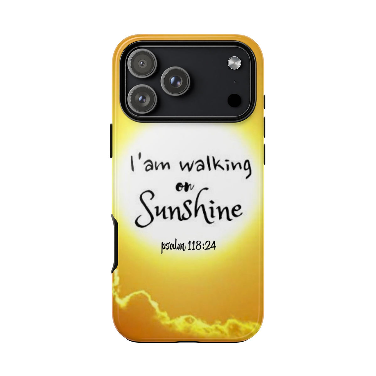 Walking on Sunshine Psalm 118:24 Christian Phone Case — Inspirational Yellow Tough Case