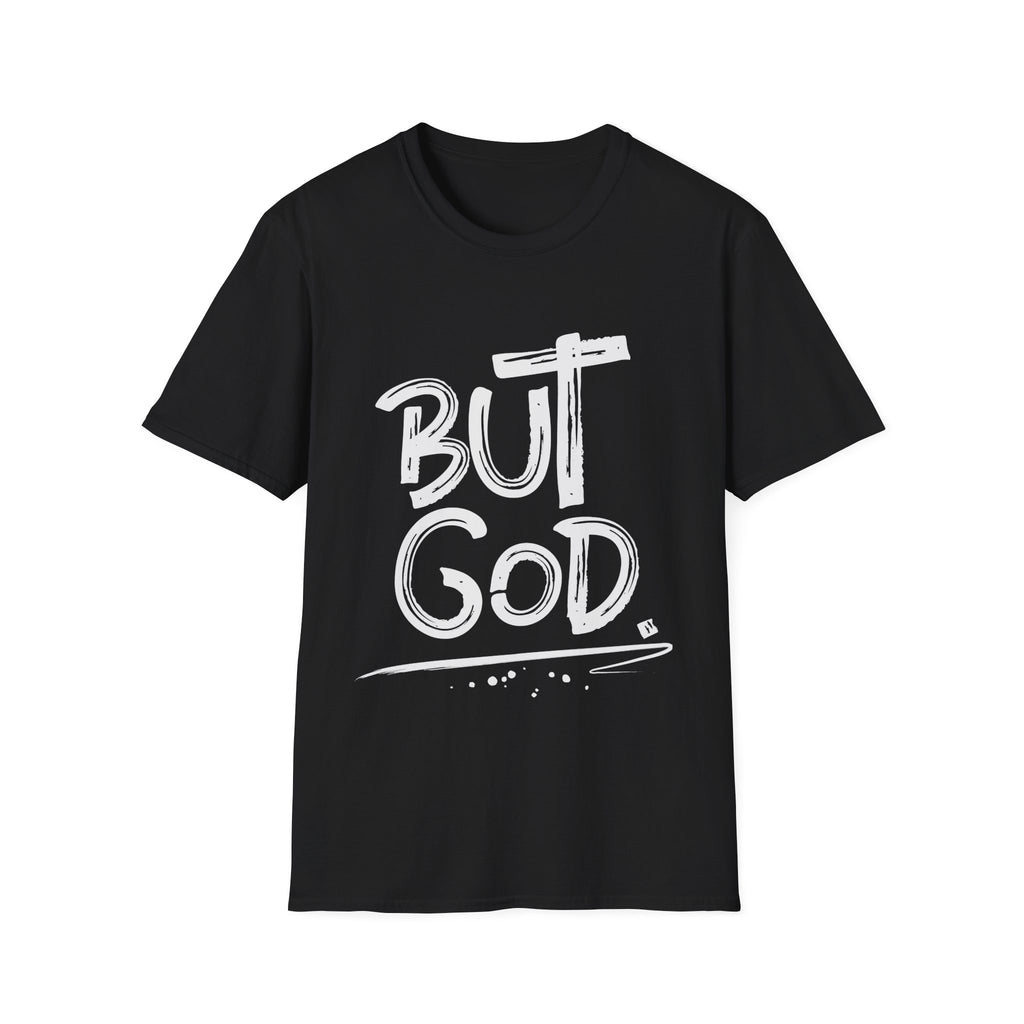 But GOD - Mens and Womans  Softstyle T-Shirt