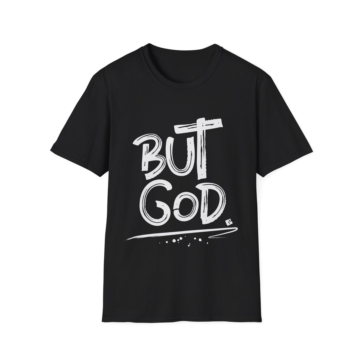 But GOD - Mens and Womans  Softstyle T-Shirt