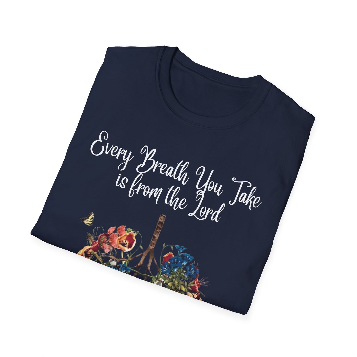 Every Breath You Take is from the Lord - Mens and Womans Softstyle T-Shirt