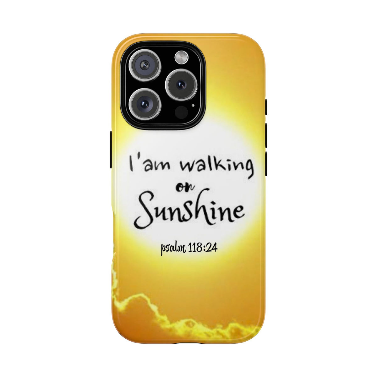 Walking on Sunshine Psalm 118:24 Christian Phone Case — Inspirational Yellow Tough Case
