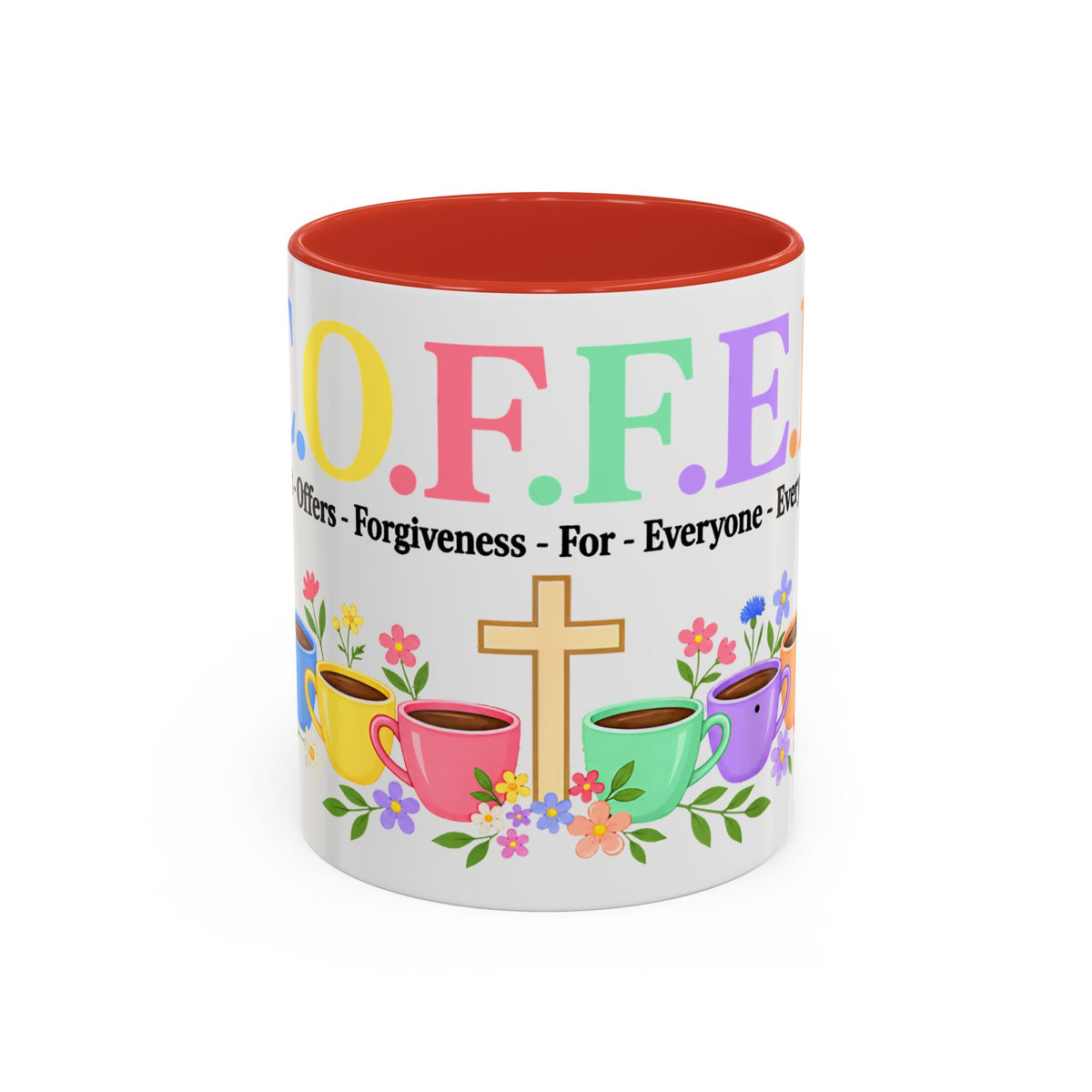 Coffee Lover Floral Graphic - C.o.f.f.e.e. (Christ - Offers - Forgiveness - For Everyone - Everywhere)  Accent Coffee Mug (11, 15oz)
