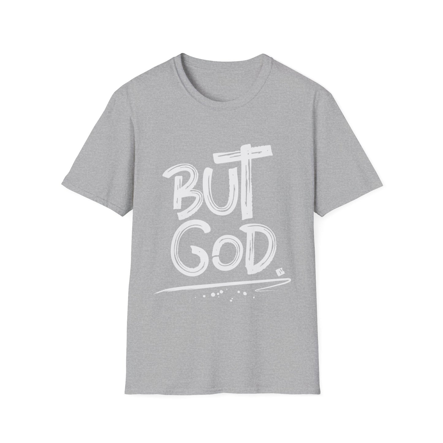 But GOD - Mens and Womans Unisex Softstyle T-Shirt