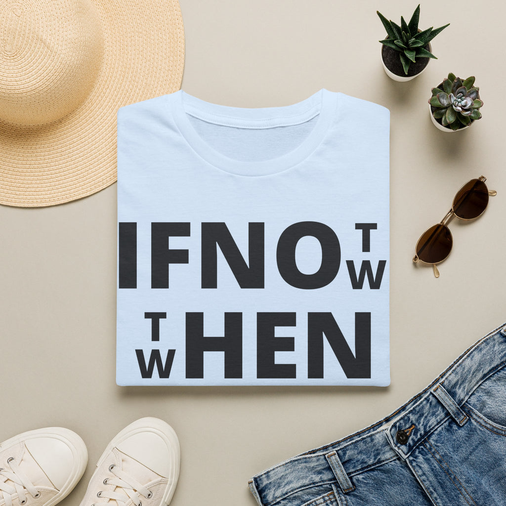 If Not Now Then When T-Shirt | Isaiah 55:6 Scripture Tee