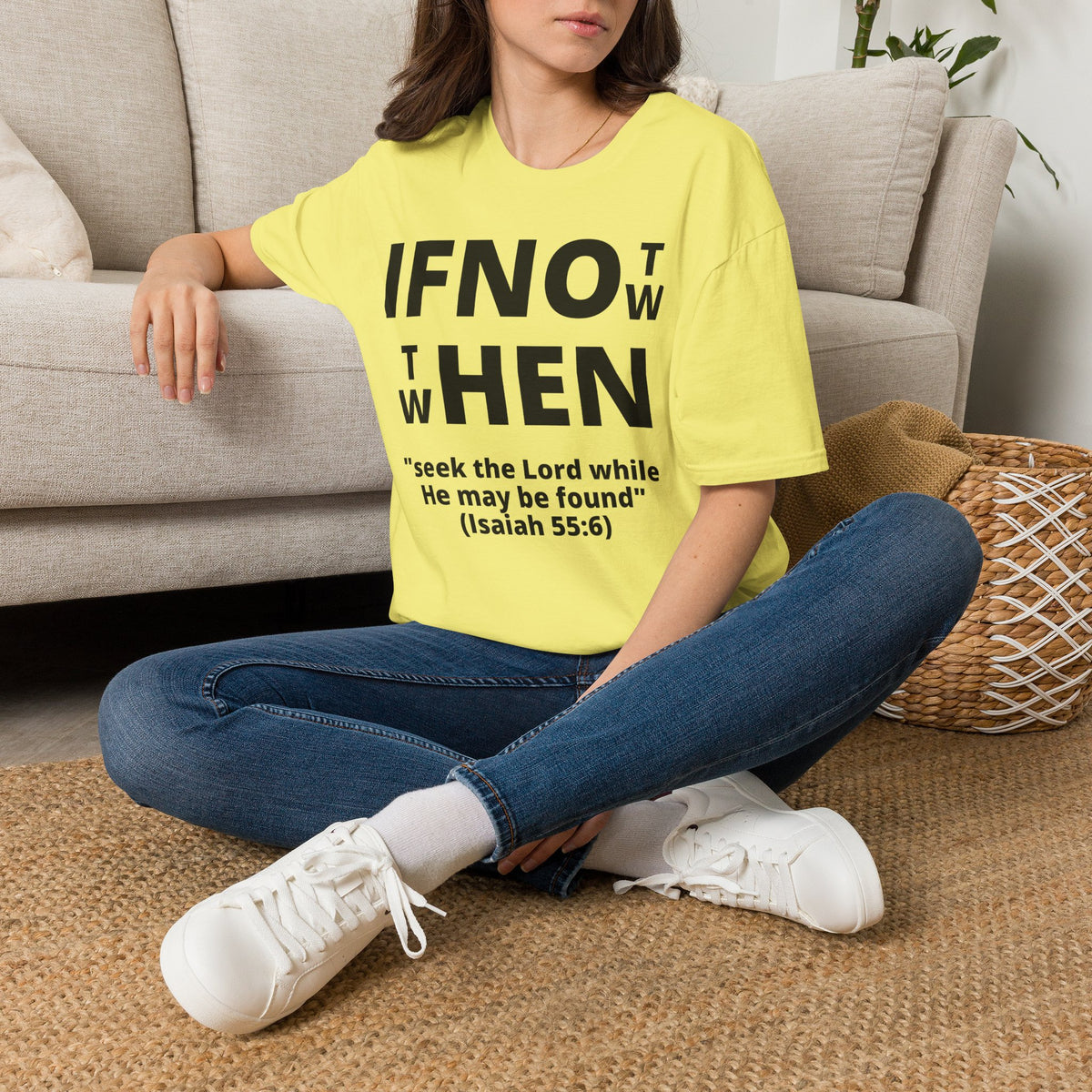 If Not Now Then When T-Shirt | Isaiah 55:6 Scripture Tee