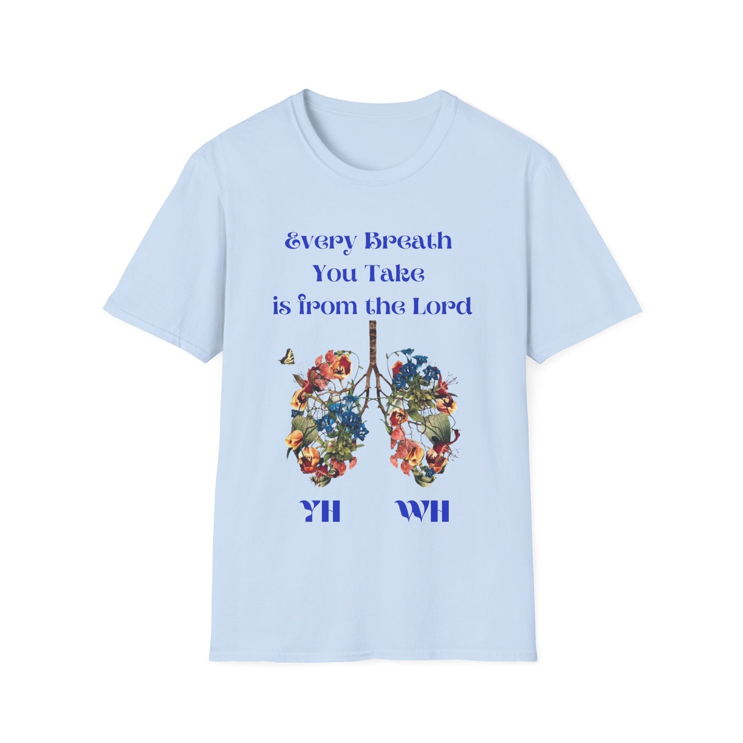 Every Breath You Take is from the LORD - Mens and Womans  Softstyle T-Shirt