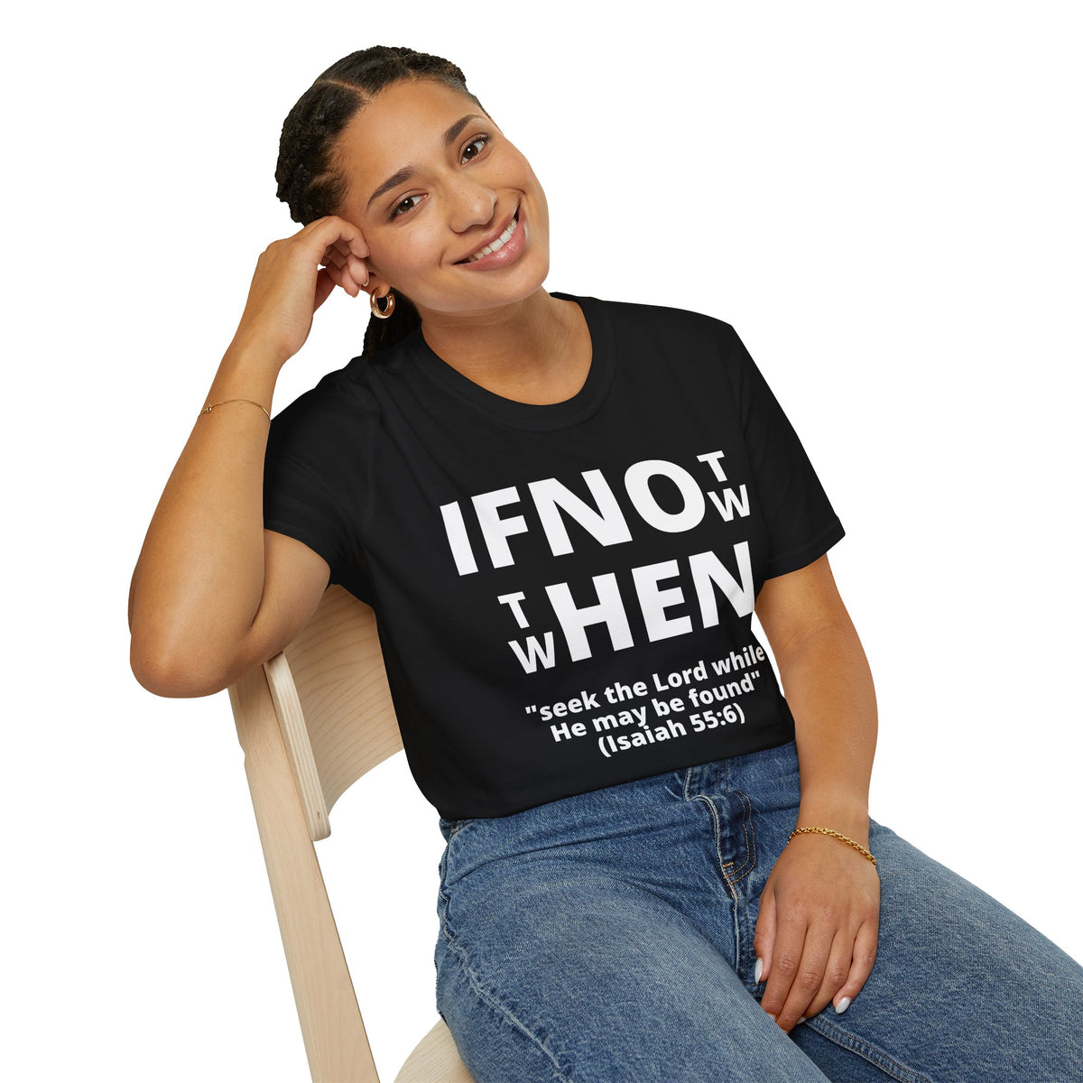 If Not Now Then When T-Shirt | Isaiah 55:6 Christian Faith Tee