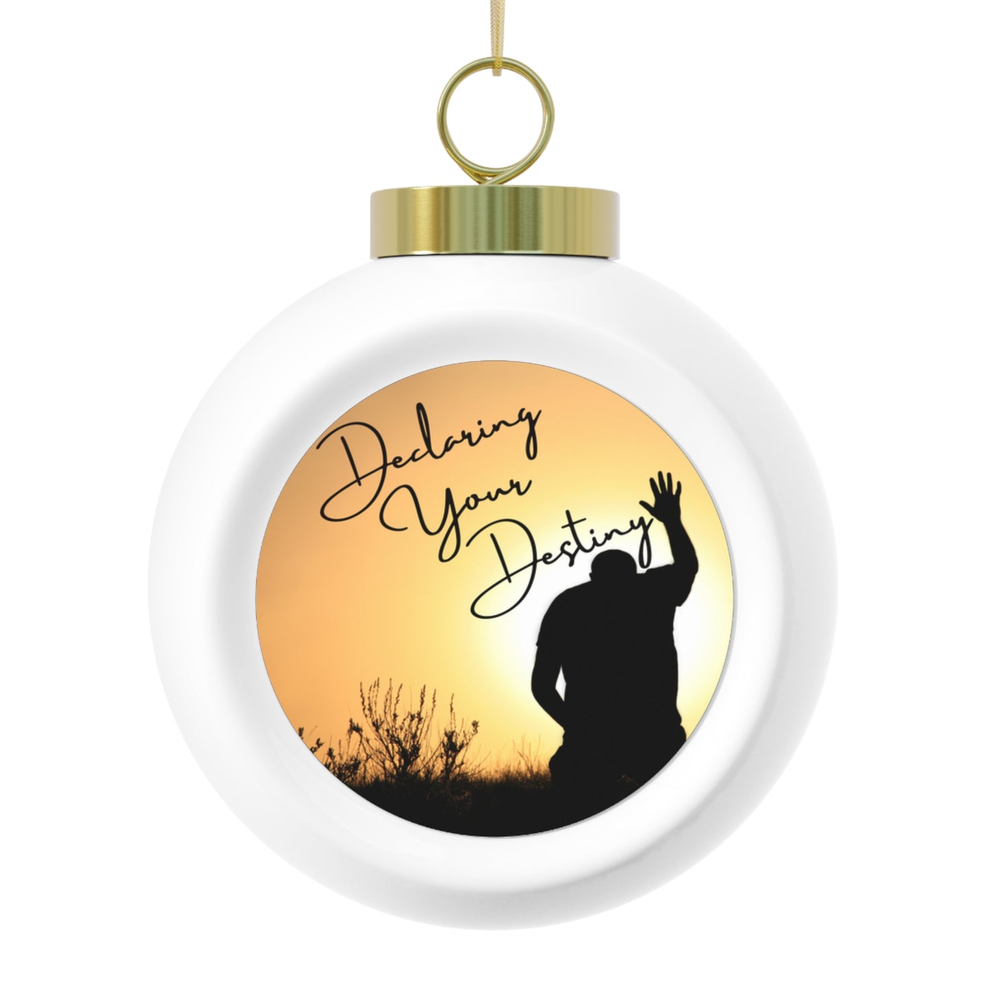 Declaring Your Destiny Christmas Ball Ornament