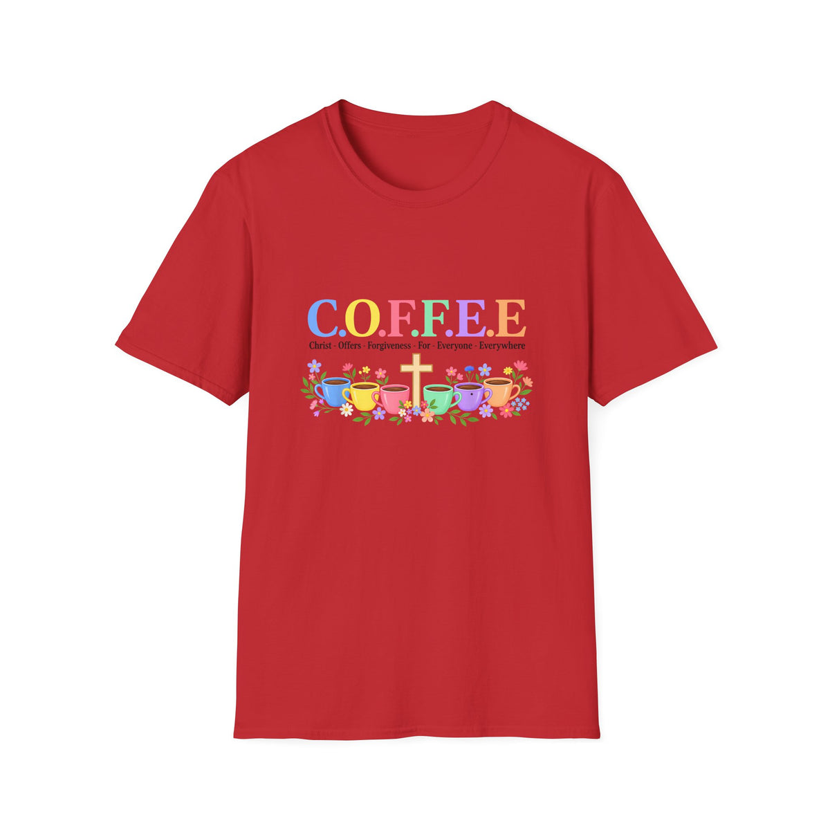 Coffee Lover Floral Graphic - C.o.f.f.e.e. (Christ - Offers - Forgiveness - For Everyone - Everywhere)  Softstyle T-Shirt