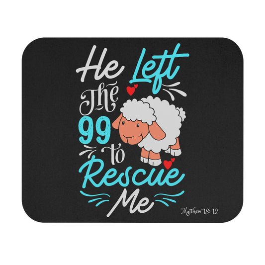 He Left the 99 to Rescue Me Matthew 18: 12 Mouse Pad (Rectangle)