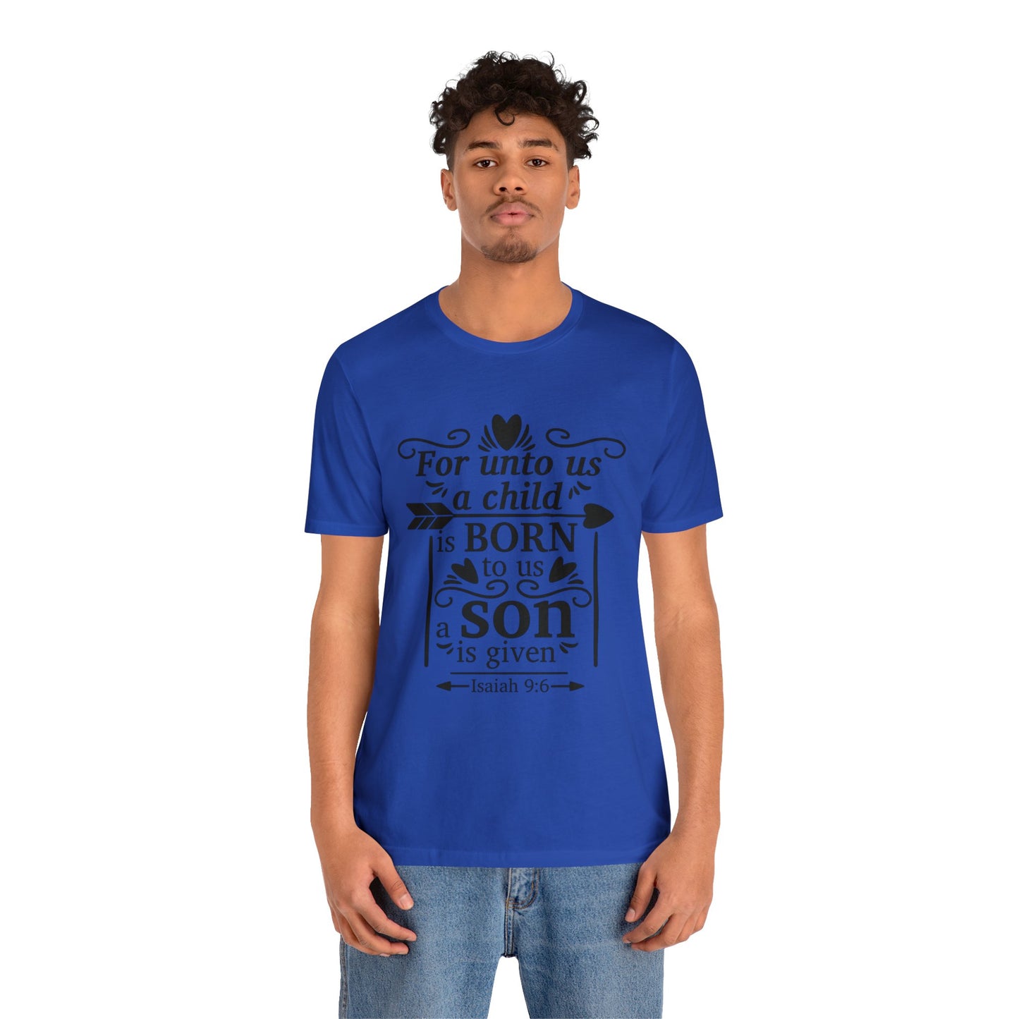 For Unto Us a Child is Born - Unisex Jersey Short Sleeve Tee