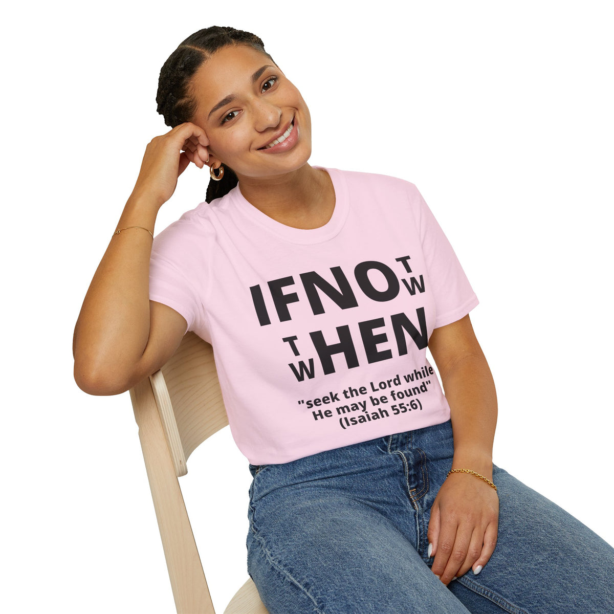 If Not Now Then When T-Shirt | Isaiah 55:6 Scripture Tee
