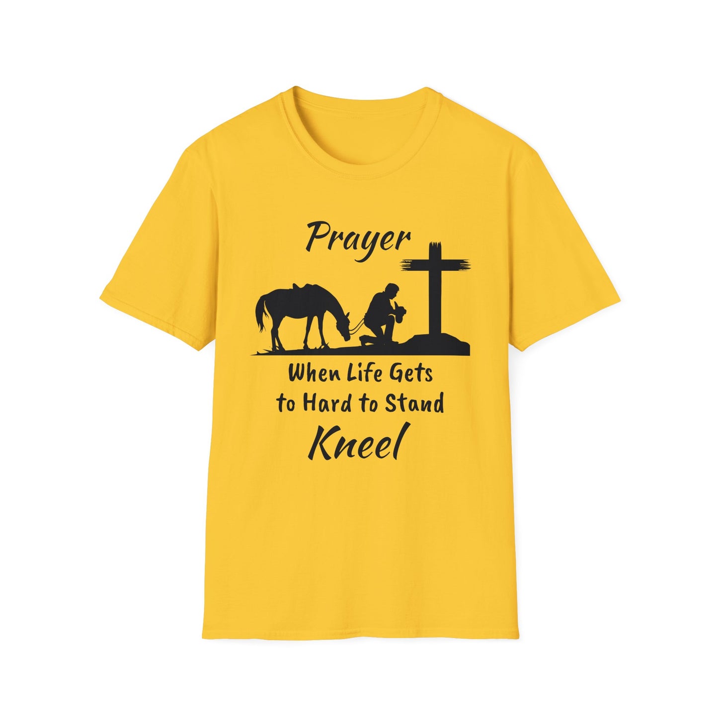 Prayer - when life gets to hard to stand - Kneel - Unisex Softstyle T-Shirt