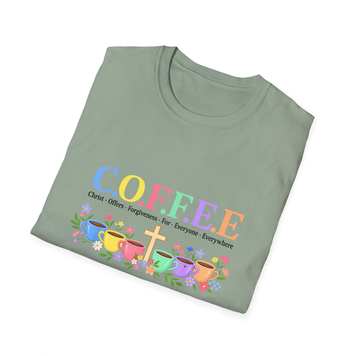 Coffee Lover Floral Graphic - C.o.f.f.e.e. (Christ - Offers - Forgiveness - For Everyone - Everywhere)  Softstyle T-Shirt