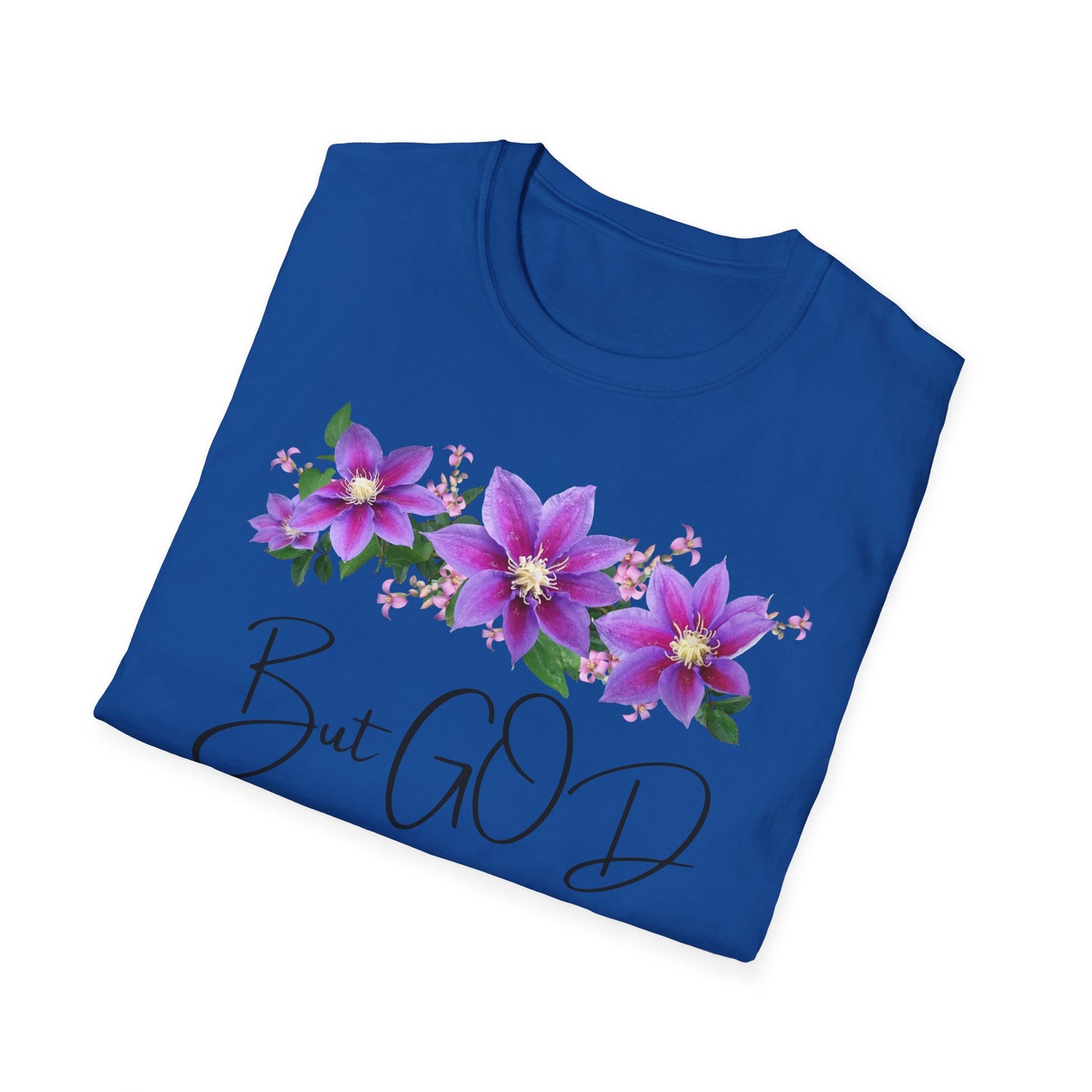 But GOD - Unisex Softstyle T-Shirt