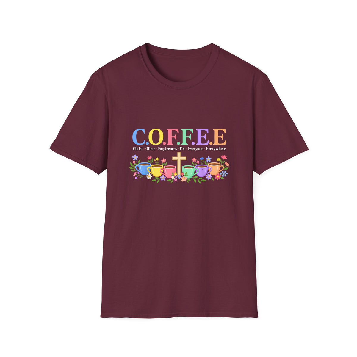 Coffee Lover Floral Graphic - C.o.f.f.e.e. (Christ - Offers - Forgiveness - For Everyone - Everywhere)  Softstyle T-Shirt