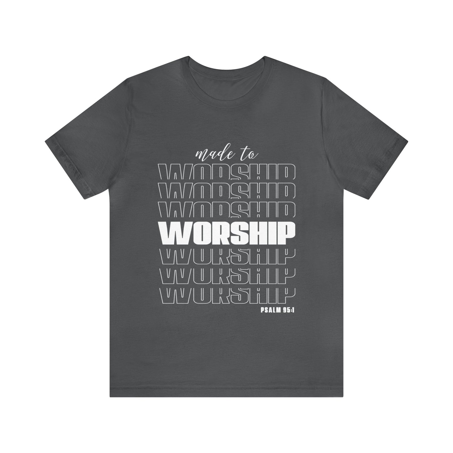 MADE TO WORSHIP - Unisex Jersey Short Sleeve Tee