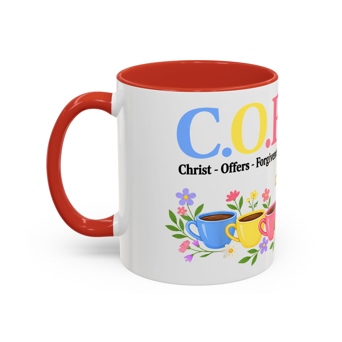 Coffee Lover Floral Graphic - C.o.f.f.e.e. (Christ - Offers - Forgiveness - For Everyone - Everywhere)  Accent Coffee Mug (11, 15oz)