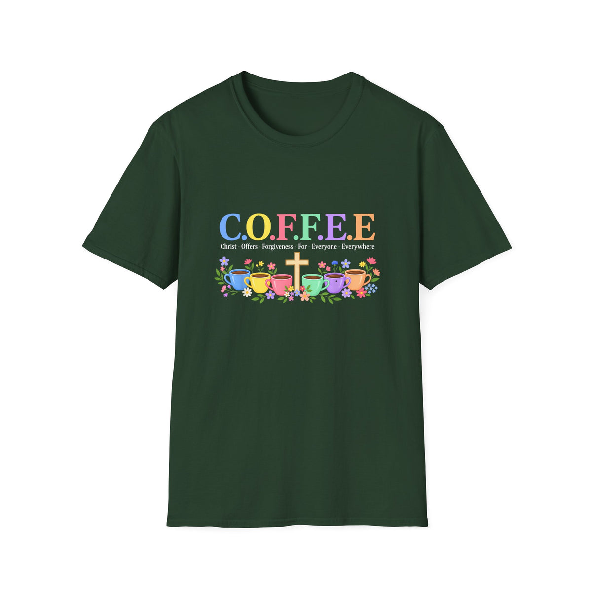 Coffee Lover Floral Graphic - C.o.f.f.e.e. (Christ - Offers - Forgiveness - For Everyone - Everywhere)  Softstyle T-Shirt