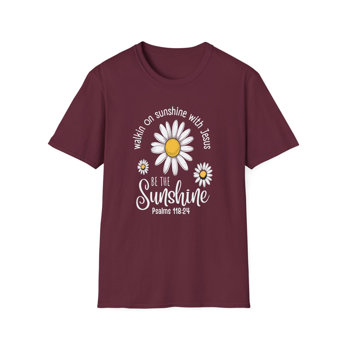 Be the Sunshine Daisy T-Shirt — "Walkin' on Sunshine with Jesus" Christian Tee (Psalm 118:24)
