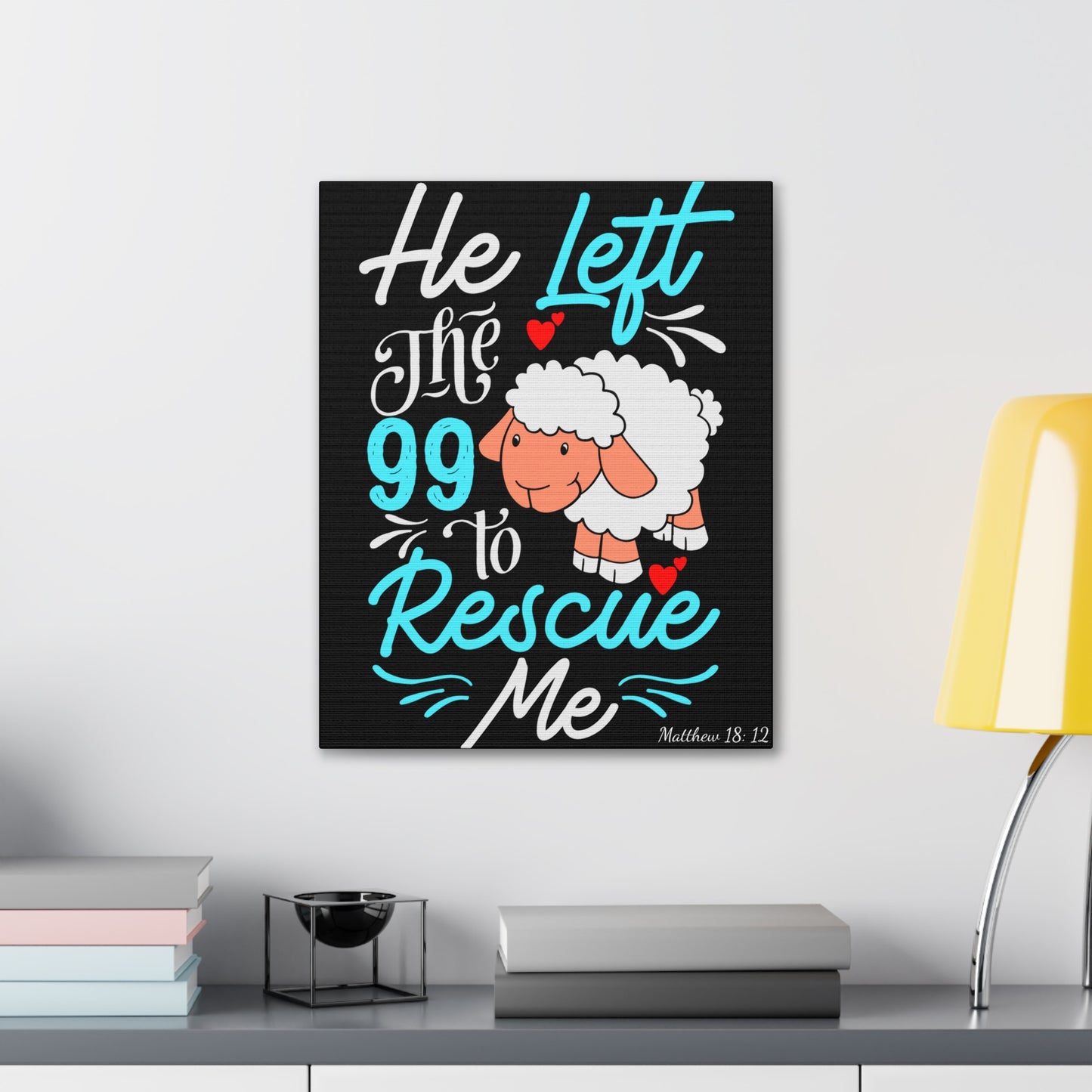 He Left the 99 to Rescue Me Matthew 18: 12 Canvas Gallery Wraps