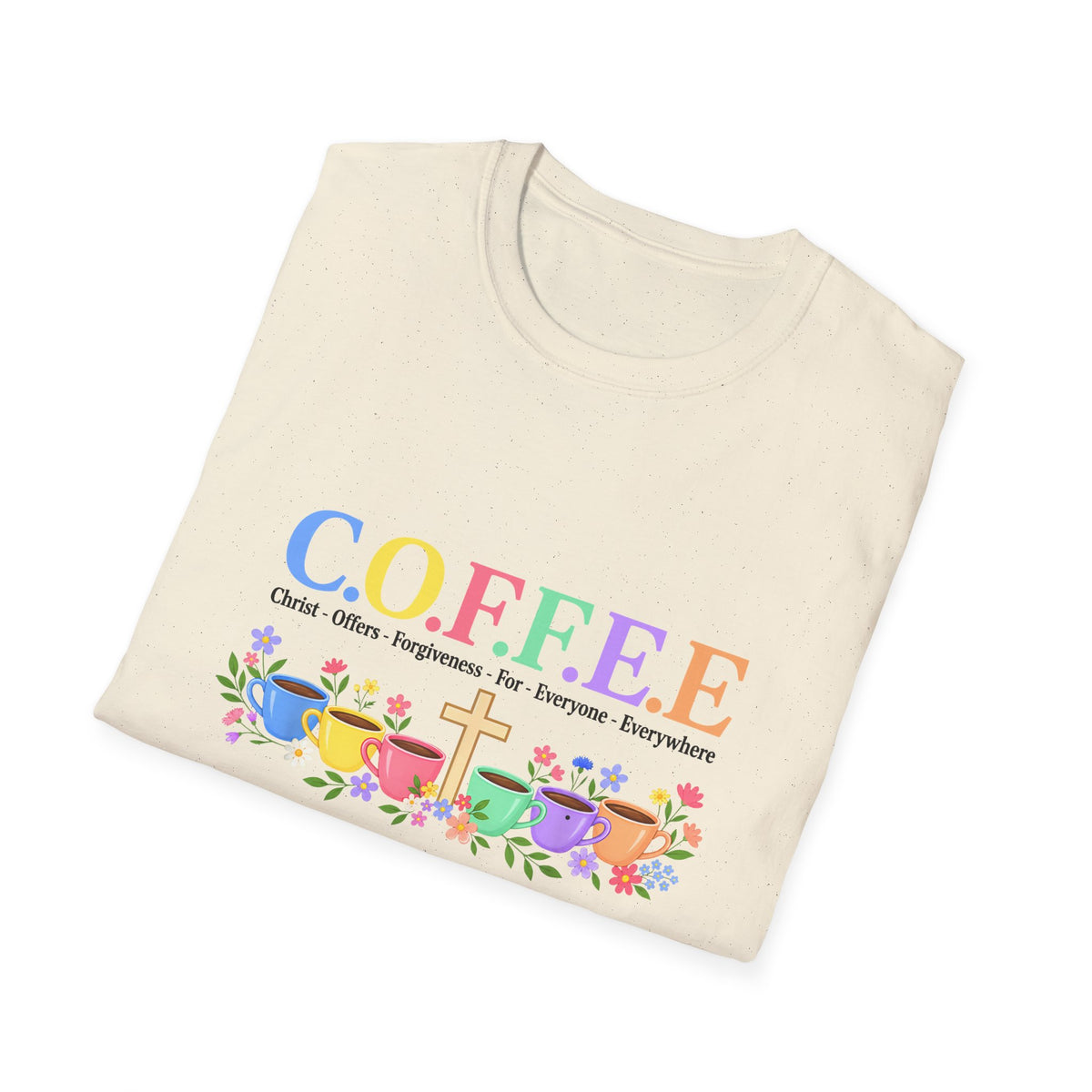 Coffee Lover Floral Graphic - C.o.f.f.e.e. (Christ - Offers - Forgiveness - For Everyone - Everywhere)  Softstyle T-Shirt