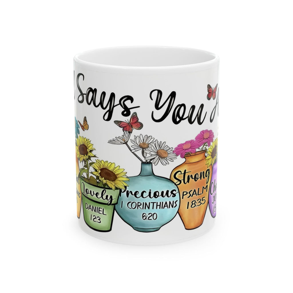 GOD Says You Are - Love Me Floral Bible Verse Ceramic Mug