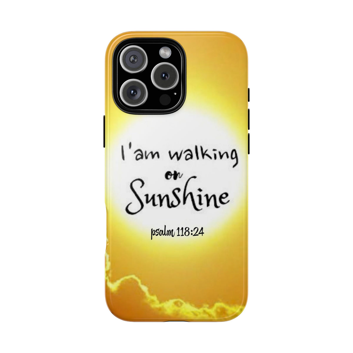 Walking on Sunshine Psalm 118:24 Christian Phone Case — Inspirational Yellow Tough Case