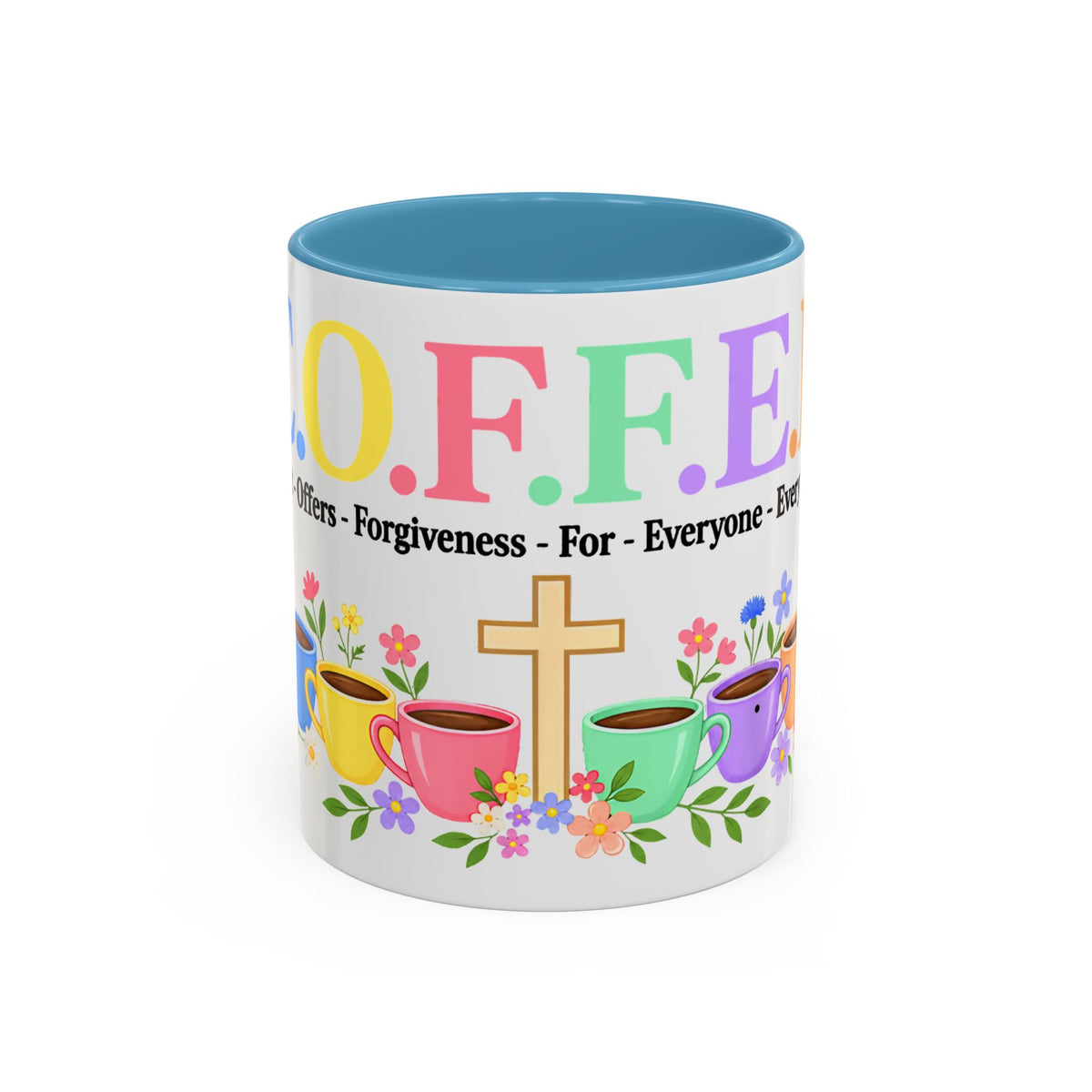 Coffee Lover Floral Graphic - C.o.f.f.e.e. (Christ - Offers - Forgiveness - For Everyone - Everywhere)  Accent Coffee Mug (11, 15oz)
