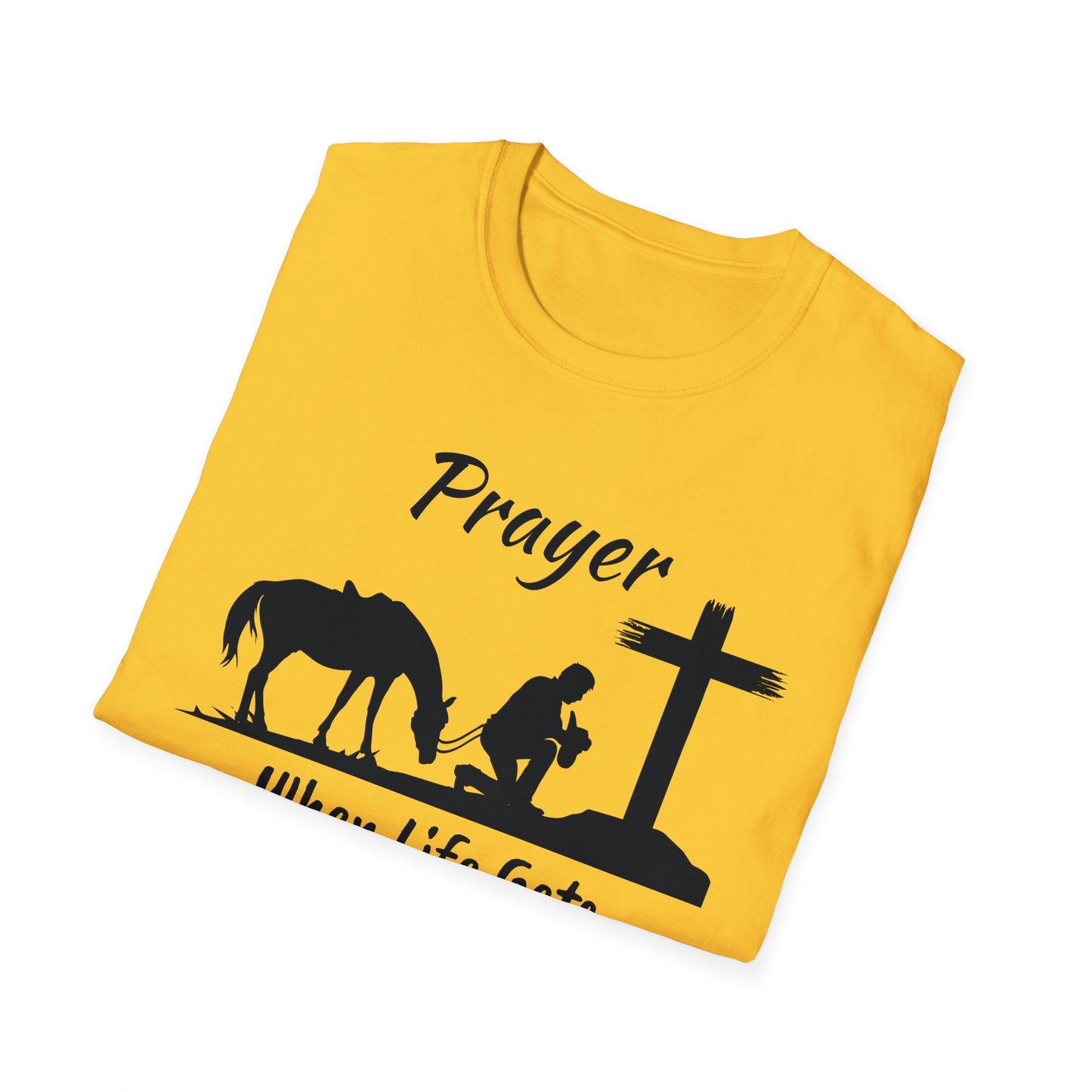 Prayer - when life gets to hard to stand - Kneel - Unisex Softstyle T-Shirt