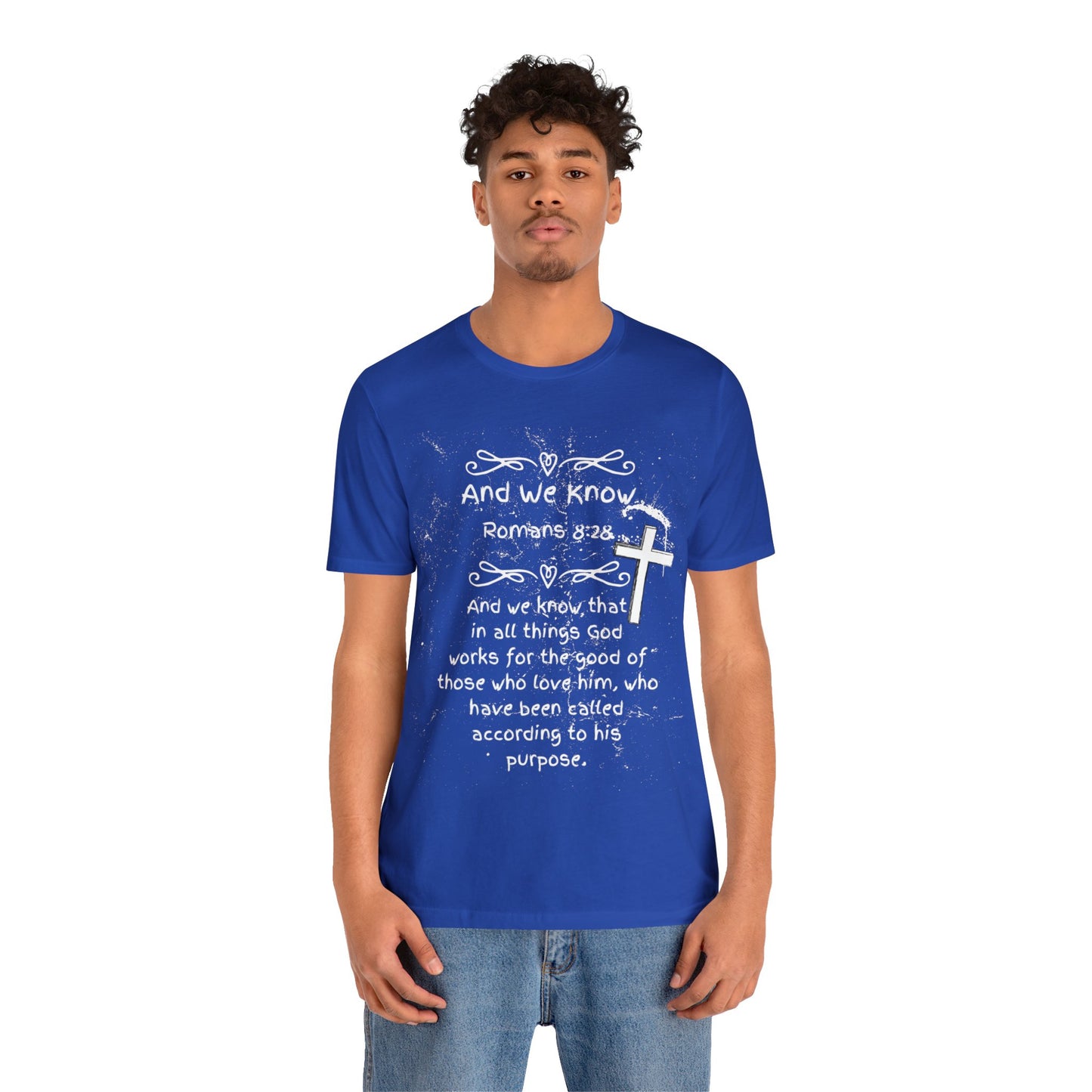 AND WE KNOW Romans 8:28 - Unisex Jersey Short Sleeve Tee