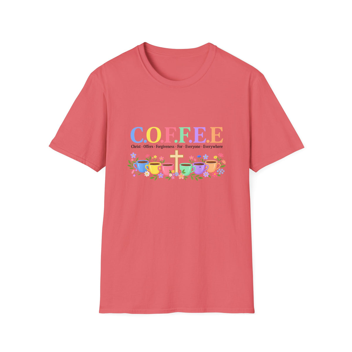 Coffee Lover Floral Graphic - C.o.f.f.e.e. (Christ - Offers - Forgiveness - For Everyone - Everywhere)  Softstyle T-Shirt