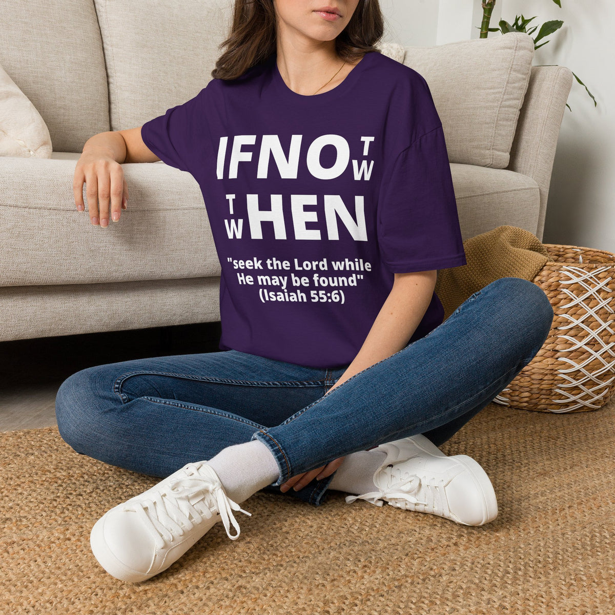 If Not Now Then When T-Shirt | Isaiah 55:6 Christian Faith Tee