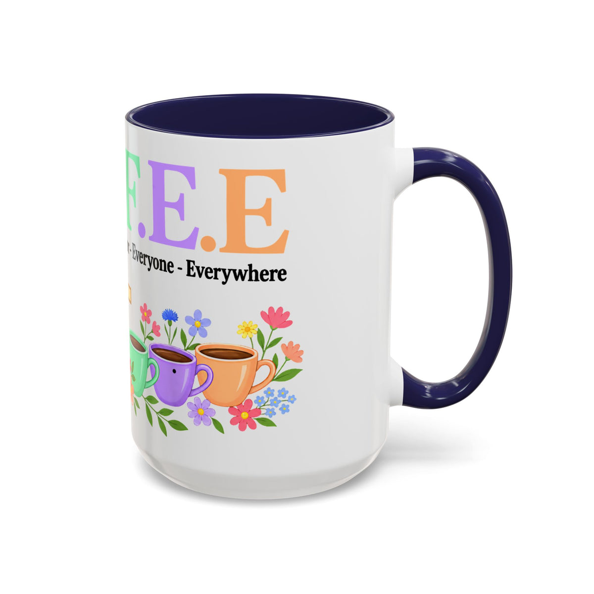 Coffee Lover Floral Graphic - C.o.f.f.e.e. (Christ - Offers - Forgiveness - For Everyone - Everywhere)  Accent Coffee Mug (11, 15oz)